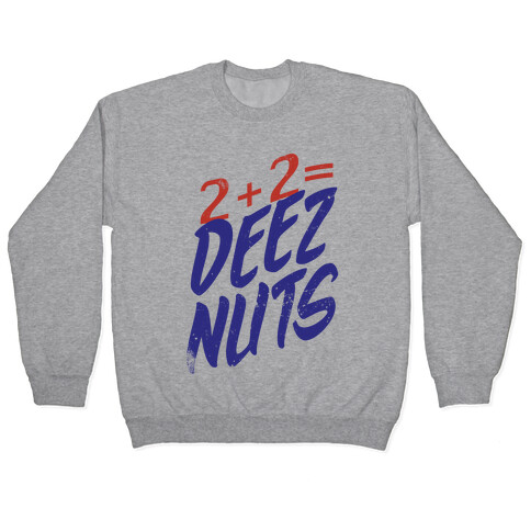 2 + 2 = DEEZ NUTS Pullover