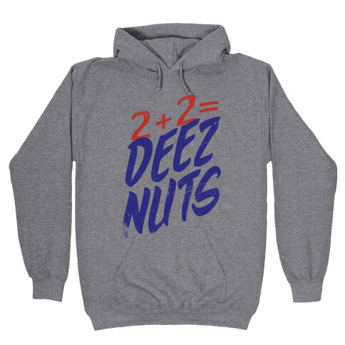 2 + 2 = DEEZ NUTS Hooded Sweatshirt