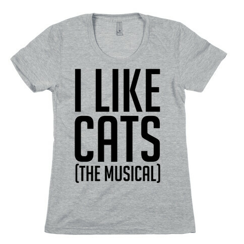 I Like Cats The Musical Womens T-Shirt