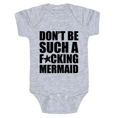 Don't Be Such A F*cking Mermaid Baby One-Piece