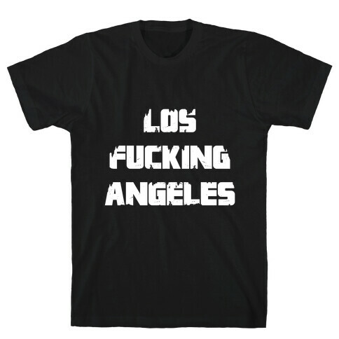 Los F***ing Angeles T-Shirt