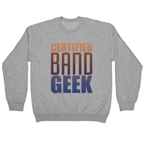 Certified Band Geek Pullover