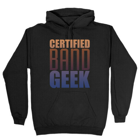 Certified Band Geek Hooded Sweatshirt