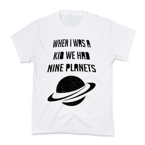 When I Was A Kid We Had 9 Planets Kids T-Shirt