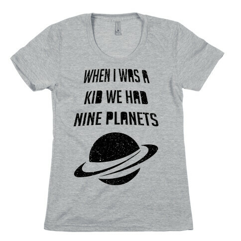 When I Was A Kid We Had 9 Planets Womens T-Shirt