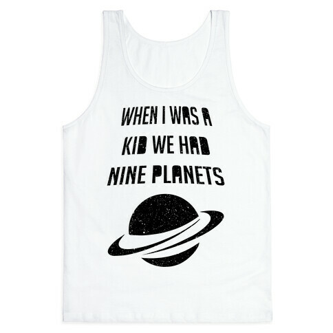 When I Was A Kid We Had 9 Planets Tank Top