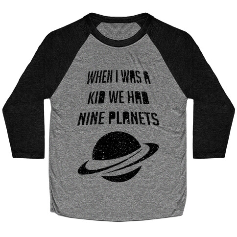 When I Was A Kid We Had 9 Planets Baseball Tee