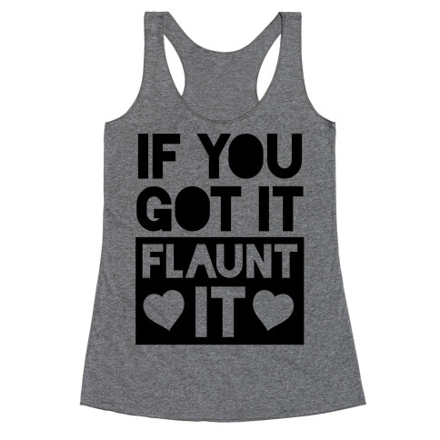 If You Got It, Flaunt It Racerback Tank Top