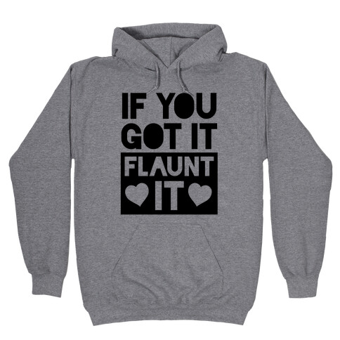 If You Got It, Flaunt It Hooded Sweatshirt