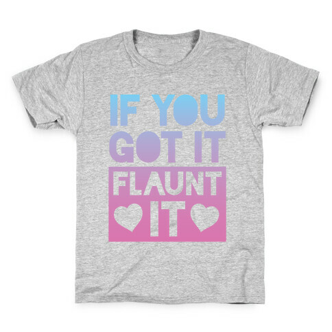 If You Got It, Flaunt It Kids T-Shirt