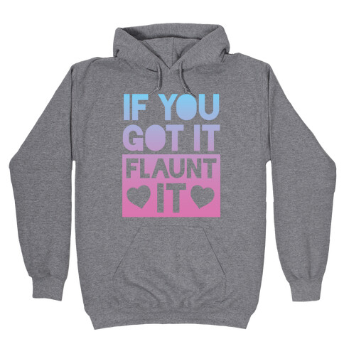 If You Got It, Flaunt It Hooded Sweatshirt