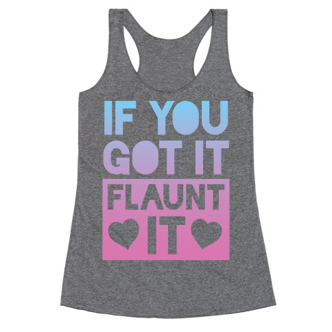 If You Got It, Flaunt It Racerback Tank Top