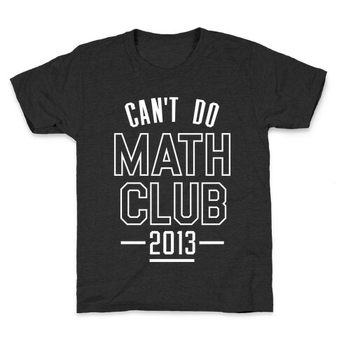 Can't Do Math Club Kids T-Shirt