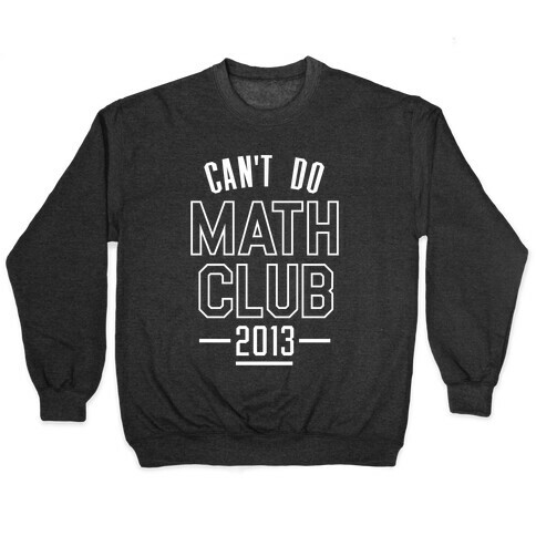 Can't Do Math Club Pullover