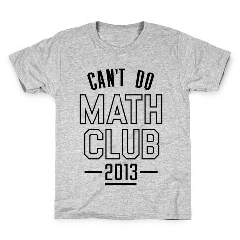 Can't Do Math Club Kids T-Shirt