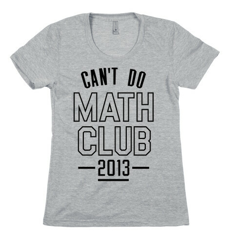 Can't Do Math Club Womens T-Shirt