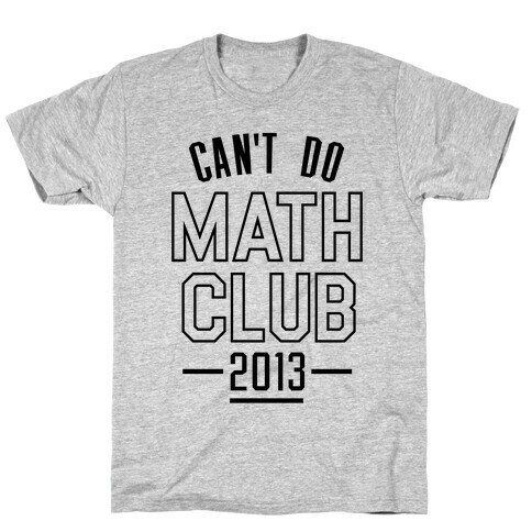 Can't Do Math Club T-Shirt