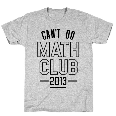 Can't Do Math Club T-Shirt