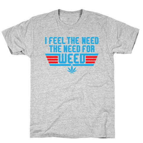 The Need For Weed T-Shirt