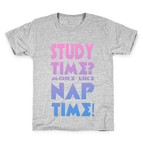 Study Time? More Like Nap Time! Kids T-Shirt