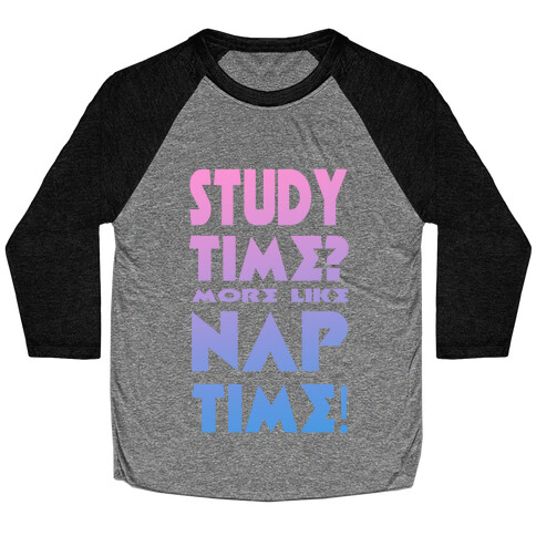 Study Time? More Like Nap Time! Baseball Tee