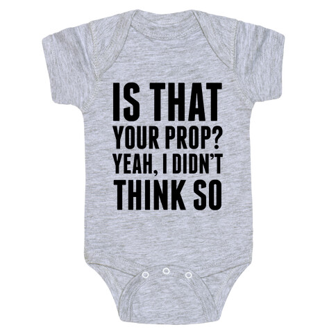 Is That Your Prop? Baby One-Piece