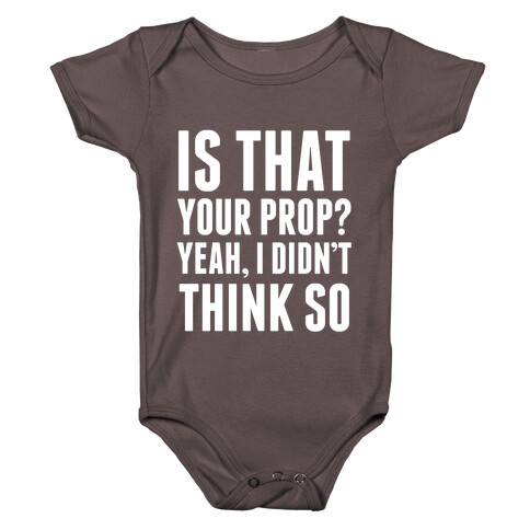 Is That Your Prop? Baby One-Piece