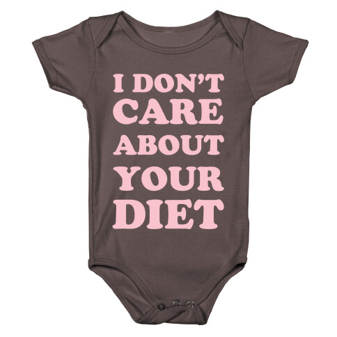 I Don't Care About Your Diet Baby One-Piece