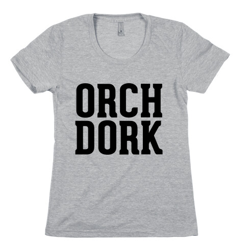 Orch Dork Womens T-Shirt