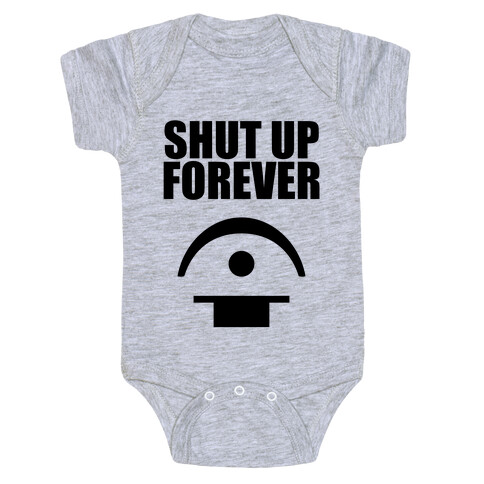 Shut Up Forever Baby One-Piece