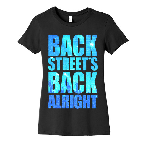 Backstreet's Back Alright! Womens T-Shirt