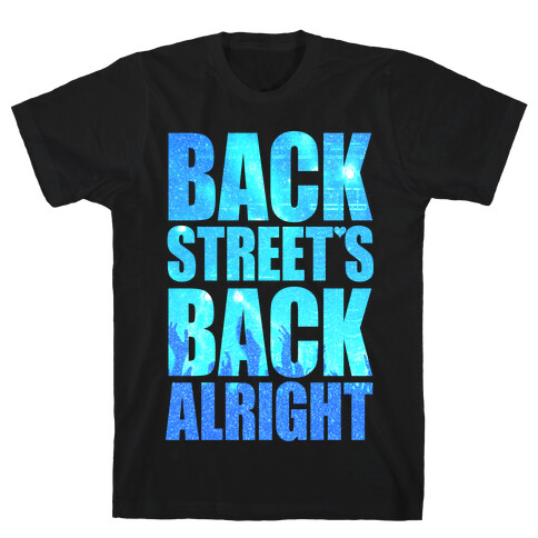 Backstreet's Back Alright! T-Shirt