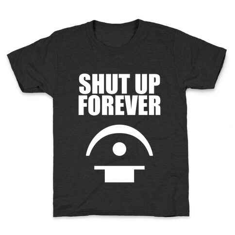 Shut Up Forever Kids T-Shirt