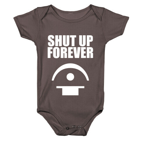 Shut Up Forever Baby One-Piece