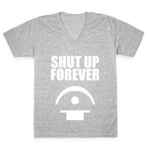 Shut Up Forever V-Neck Tee Shirt