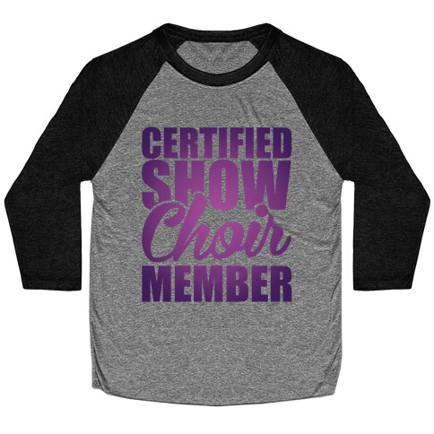 Certified Show Choir Member Baseball Tee