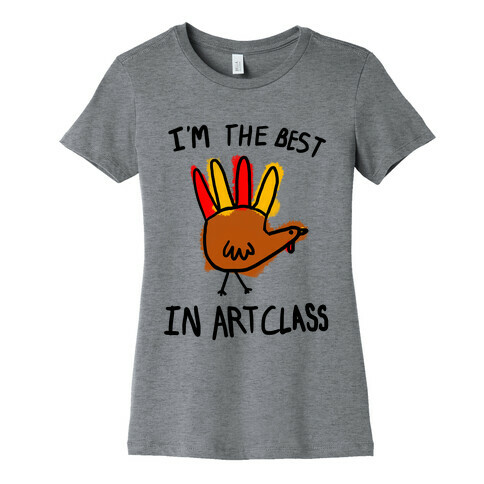 I'm the Best in Art Class!! Womens T-Shirt