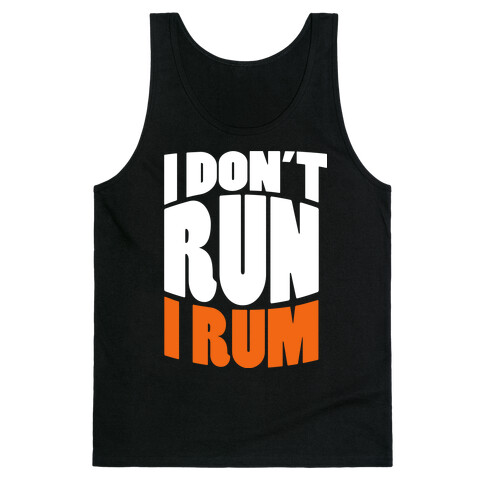 I Don't Run I Rum Tank Top