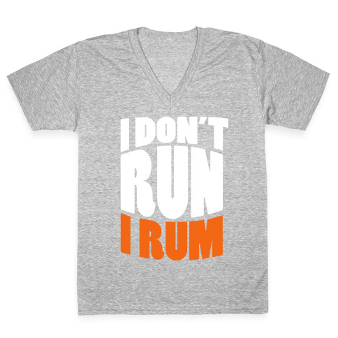 I Don't Run I Rum V-Neck Tee Shirt