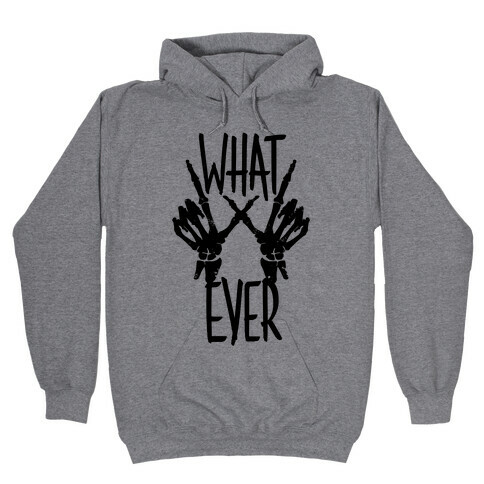 Whatever Hooded Sweatshirt