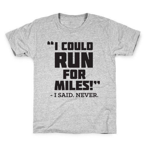 I Could Run For Miles Kids T-Shirt
