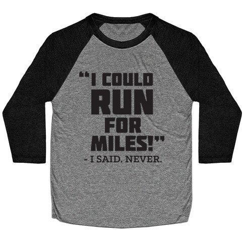 I Could Run For Miles Baseball Tee