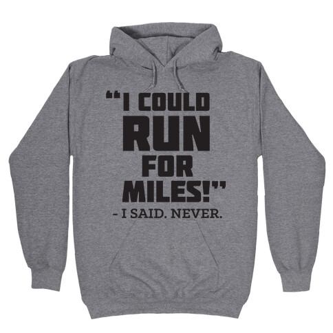 I Could Run For Miles Hooded Sweatshirt