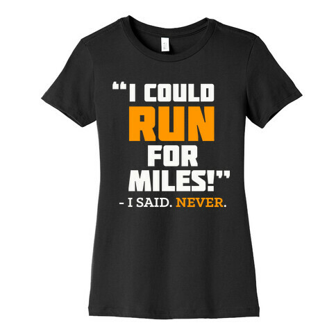 I Could Run For Miles  Womens T-Shirt