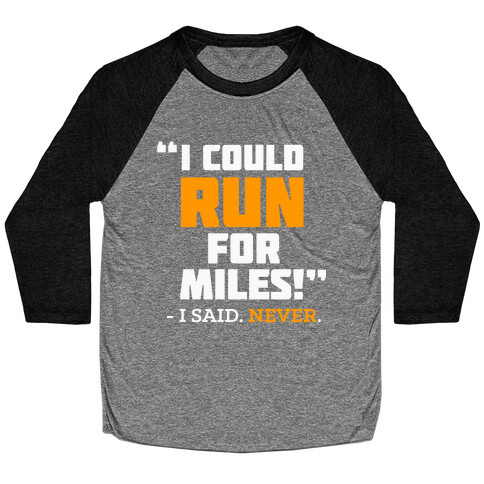 I Could Run For Miles  Baseball Tee