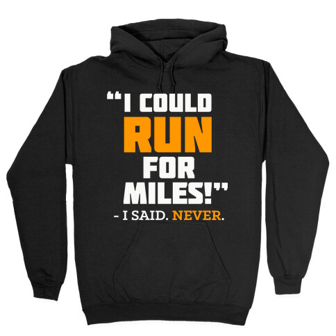 I Could Run For Miles  Hooded Sweatshirt