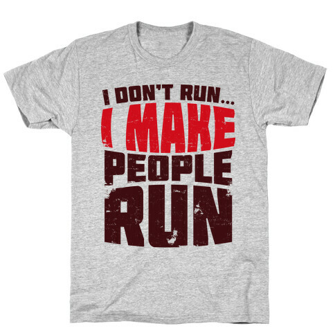 I Make People Run T-Shirt