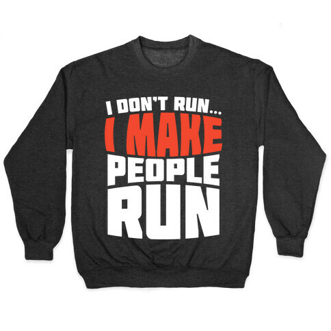 I Make People Run Pullover