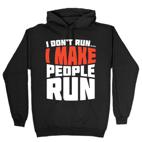 I Make People Run Hooded Sweatshirt