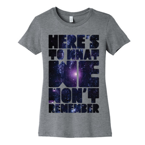 Here's To What We Won't Remember Womens T-Shirt